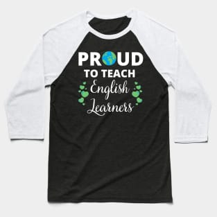 ESL Teacher Proud To Teach English Learners Baseball T-Shirt